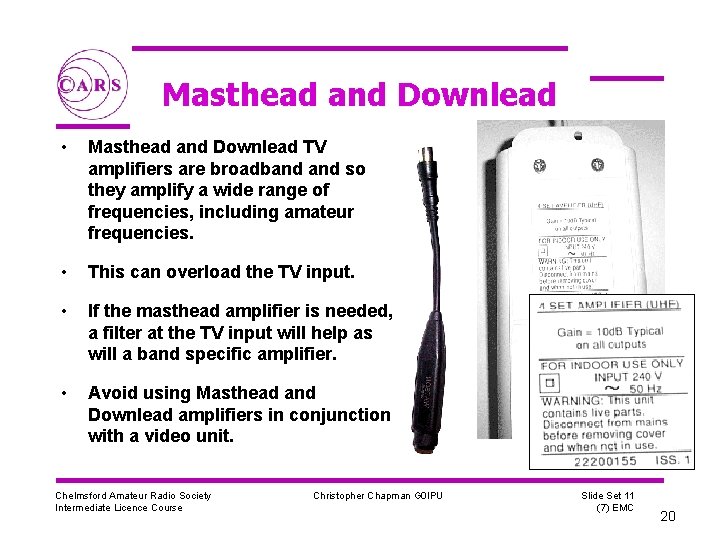 Masthead and Downlead • Masthead and Downlead TV amplifiers are broadband so they amplify