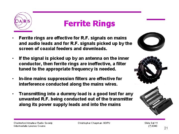 Ferrite Rings • Ferrite rings are effective for R. F. signals on mains and