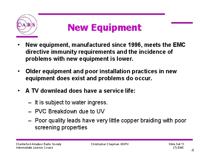 New Equipment • New equipment, manufactured since 1996, meets the EMC directive immunity requirements