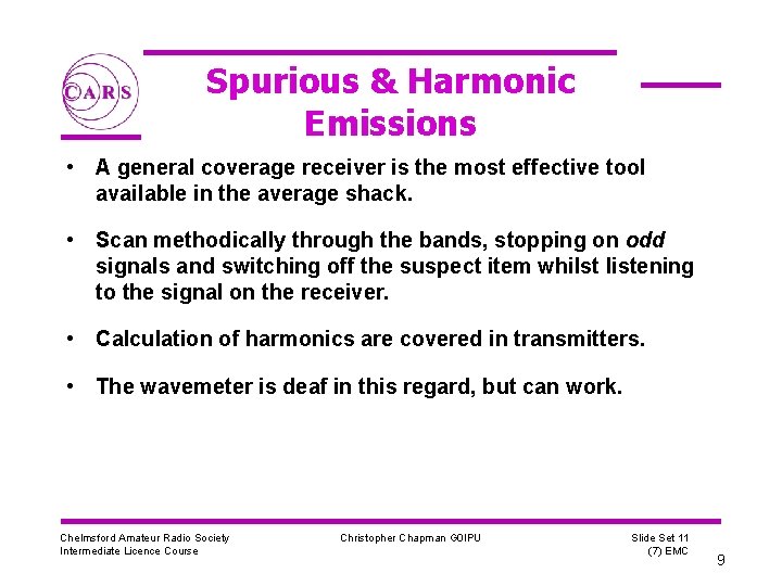 Spurious & Harmonic Emissions • A general coverage receiver is the most effective tool