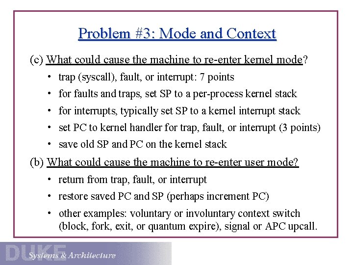 Problem #3: Mode and Context (c) What could cause the machine to re-enter kernel