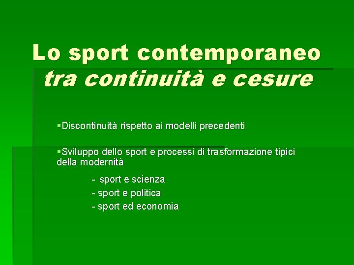 Lo sport contemporaneo tra continuità e cesure §Discontinuità rispetto ai modelli precedenti §Sviluppo dello