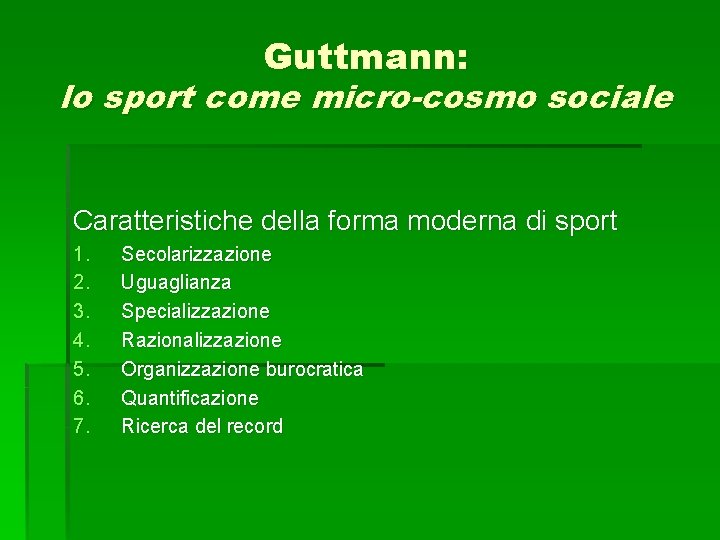 Guttmann: lo sport come micro-cosmo sociale Caratteristiche della forma moderna di sport 1. 2.