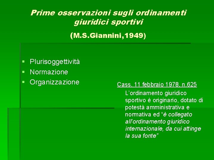 Prime osservazioni sugli ordinamenti giuridici sportivi (M. S. Giannini, 1949) § Plurisoggettività § Normazione
