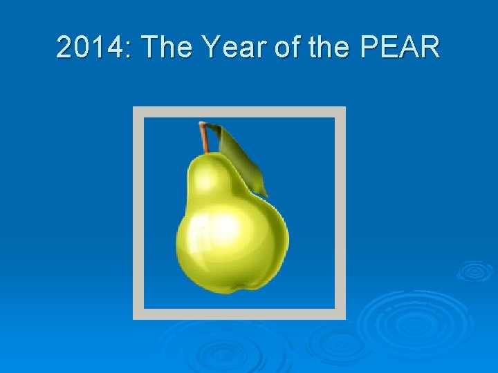 2014: The Year of the PEAR 