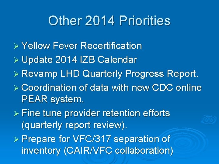 Other 2014 Priorities Ø Yellow Fever Recertification Ø Update 2014 IZB Calendar Ø Revamp