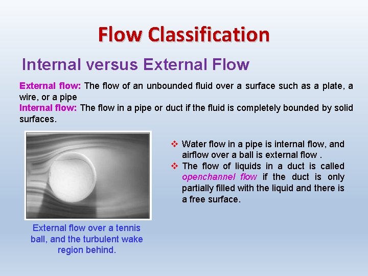 Flow Classification Internal versus External Flow External flow: The flow of an unbounded fluid Flow Classification Internal versus External Flow External flow: The flow of an unbounded fluid