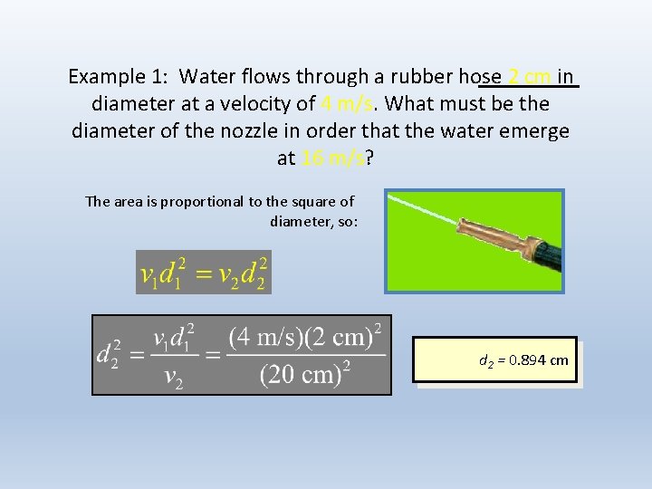Example 1: Water flows through a rubber hose 2 cm in diameter at a Example 1: Water flows through a rubber hose 2 cm in diameter at a