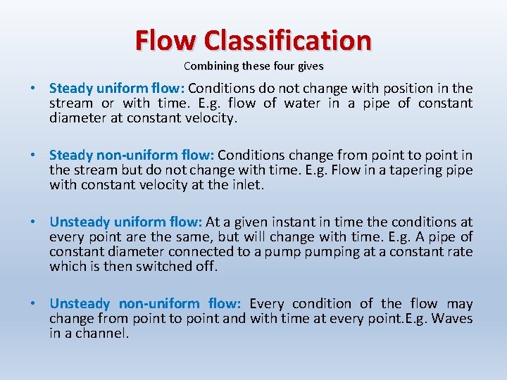 Flow Classification Combining these four gives • Steady uniform flow: Conditions do not change Flow Classification Combining these four gives • Steady uniform flow: Conditions do not change