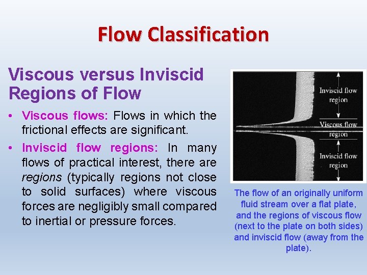 Flow Classification Viscous versus Inviscid Regions of Flow • Viscous flows: Flows in which Flow Classification Viscous versus Inviscid Regions of Flow • Viscous flows: Flows in which