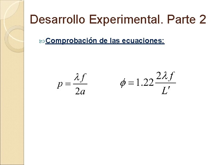 Desarrollo Experimental. Parte 2 Comprobación de las ecuaciones: 