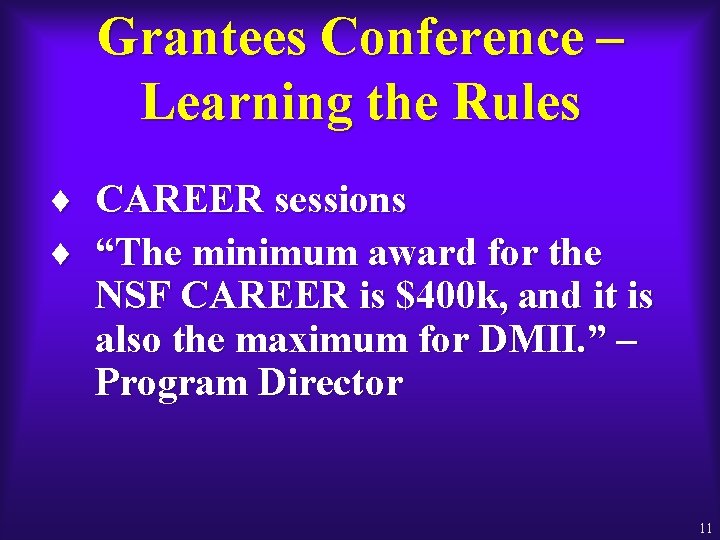 Grantees Conference – Learning the Rules ¨ CAREER sessions ¨ “The minimum award for