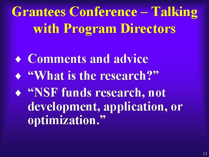 Grantees Conference – Talking with Program Directors ¨ ¨ ¨ Comments and advice “What