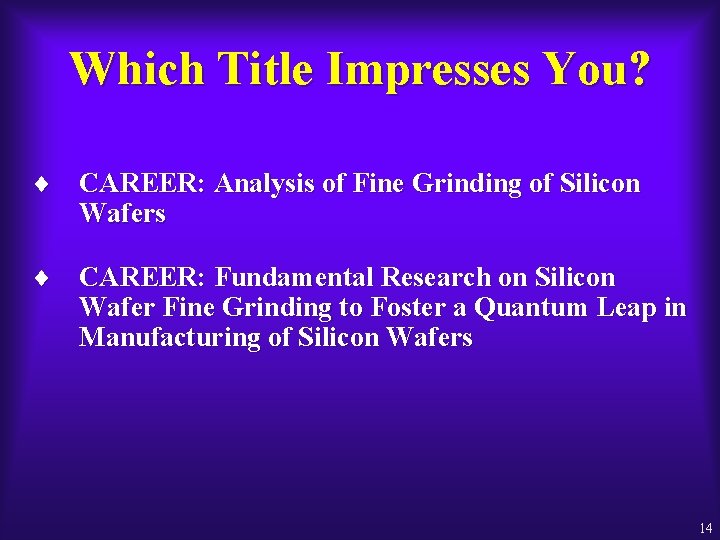 Which Title Impresses You? ¨ CAREER: Analysis of Fine Grinding of Silicon Wafers ¨