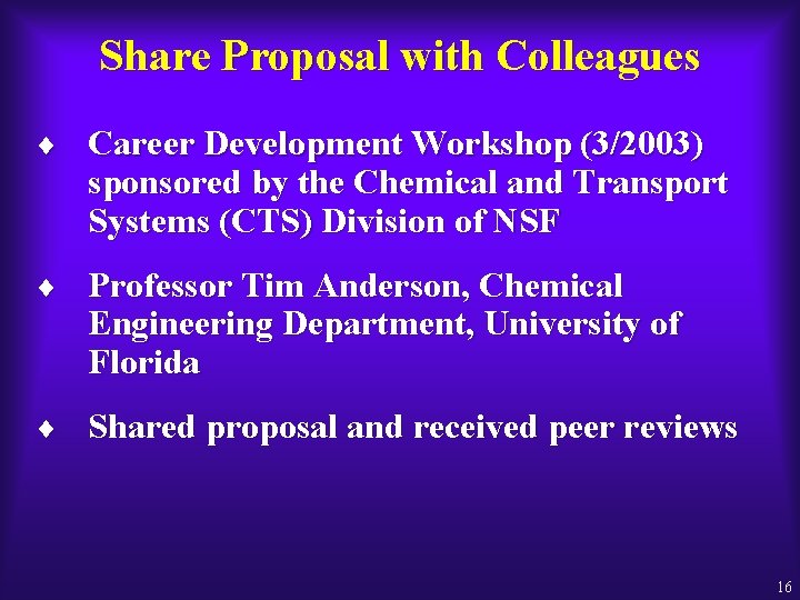 Share Proposal with Colleagues ¨ Career Development Workshop (3/2003) sponsored by the Chemical and