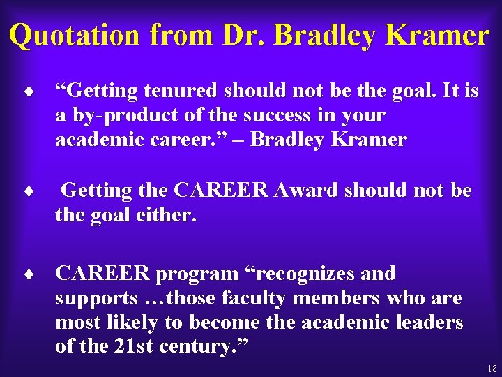 Quotation from Dr. Bradley Kramer ¨ “Getting tenured should not be the goal. It