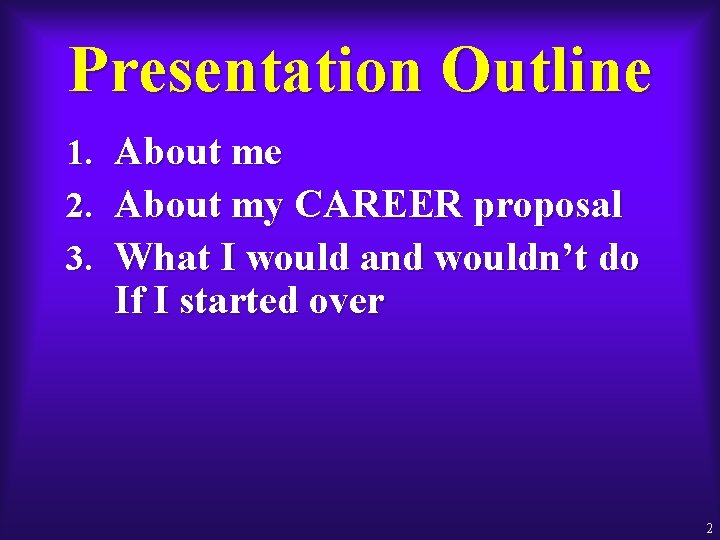 Presentation Outline 1. About me 2. About my CAREER proposal 3. What I would