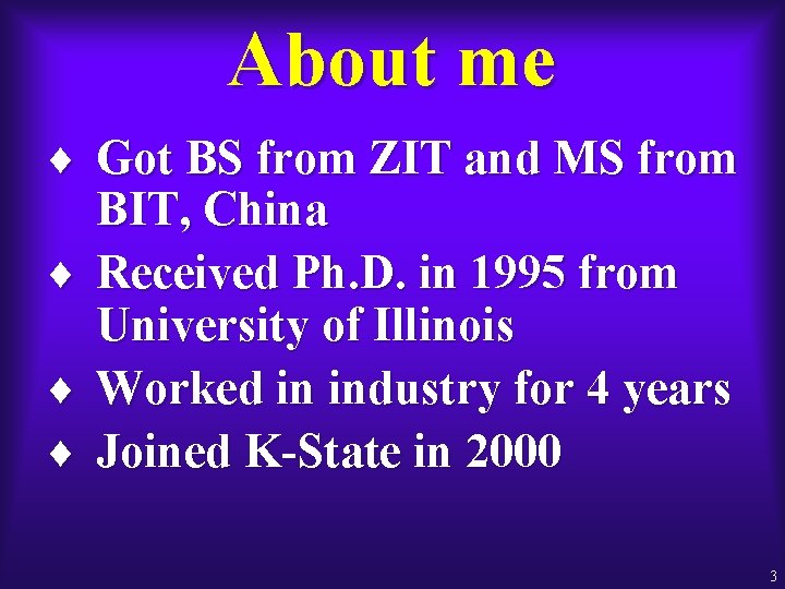 About me ¨ Got BS from ZIT and MS from BIT, China ¨ Received