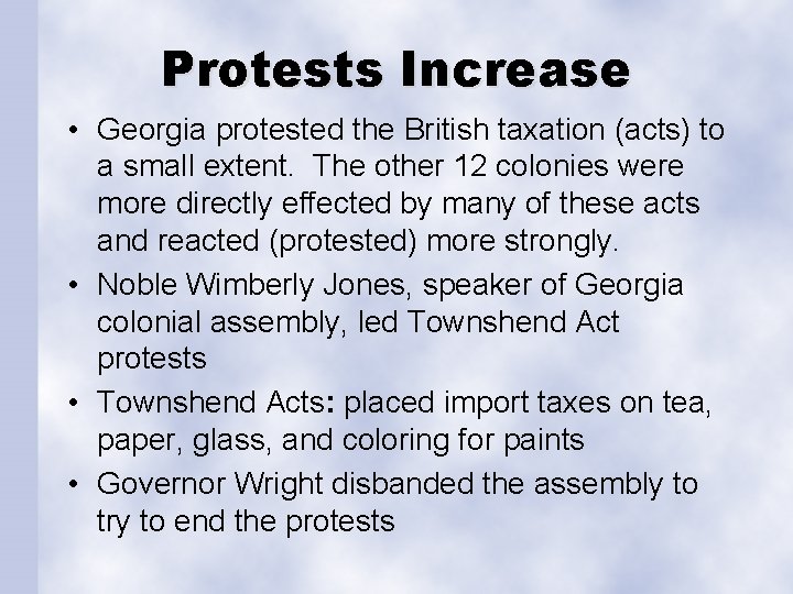 Protests Increase • Georgia protested the British taxation (acts) to a small extent. The