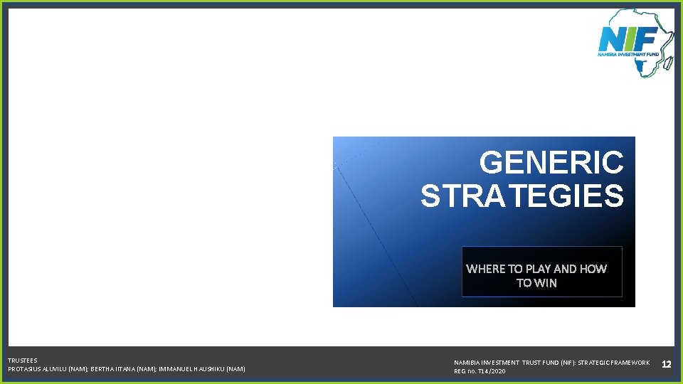 GENERIC STRATEGIES WHERE TO PLAY AND HOW TO WIN TRUSTEES PROTASIUS ALUVILU (NAM); BERTHA