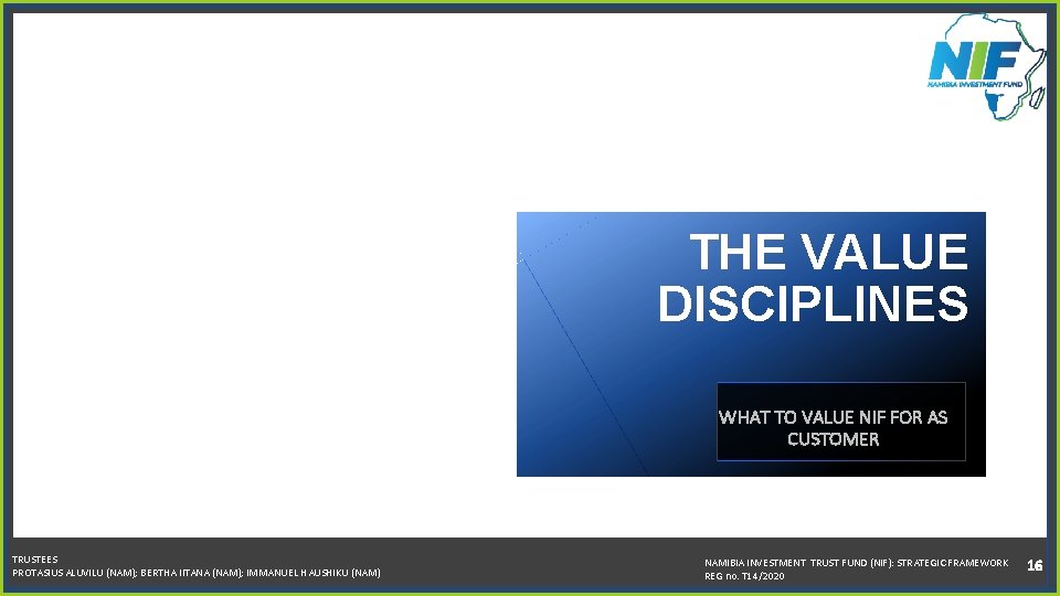 THE VALUE DISCIPLINES WHAT TO VALUE NIF FOR AS CUSTOMER TRUSTEES PROTASIUS ALUVILU (NAM);
