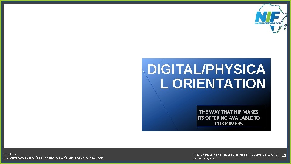DIGITAL/PHYSICA L ORIENTATION THE WAY THAT NIF MAKES ITS OFFERING AVAILABLE TO CUSTOMERS TRUSTEES