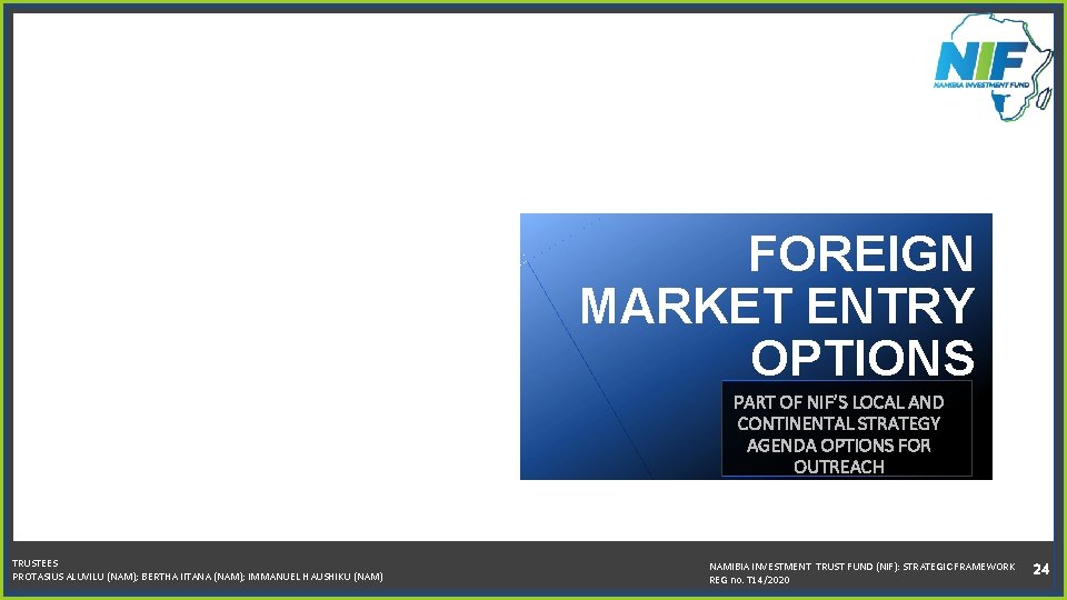 FOREIGN MARKET ENTRY OPTIONS PART OF NIF’S LOCAL AND CONTINENTAL STRATEGY AGENDA OPTIONS FOR