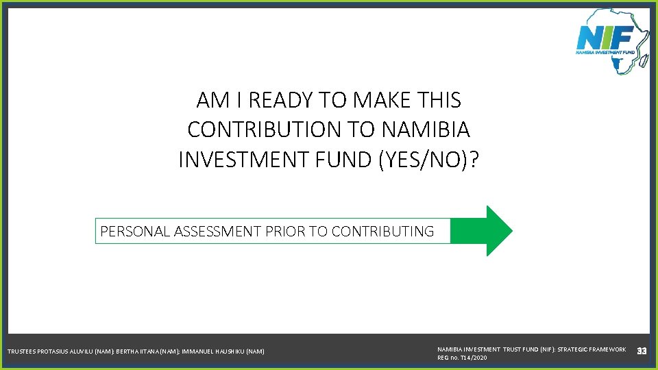 AM I READY TO MAKE THIS CONTRIBUTION TO NAMIBIA INVESTMENT FUND (YES/NO)? PERSONAL ASSESSMENT