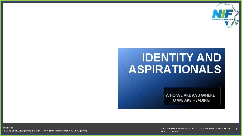 IDENTITY AND ASPIRATIONALS WHO WE ARE AND WHERE TO WE ARE HEADING TRUSTEES PROTASIUS