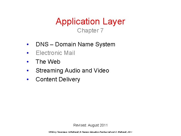 Application Layer Chapter 7 • • • DNS – Domain Name System Electronic Mail