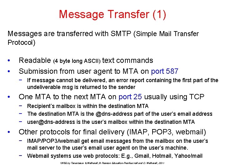 Message Transfer (1) Messages are transferred with SMTP (Simple Mail Transfer Protocol) • •