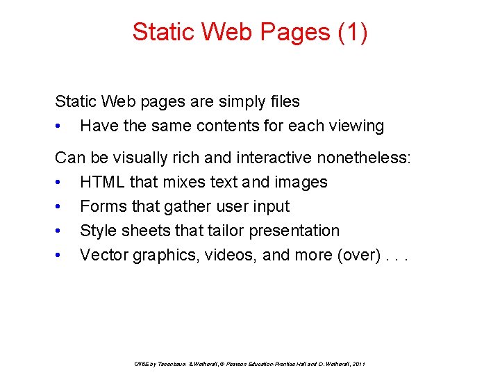 Static Web Pages (1) Static Web pages are simply files • Have the same