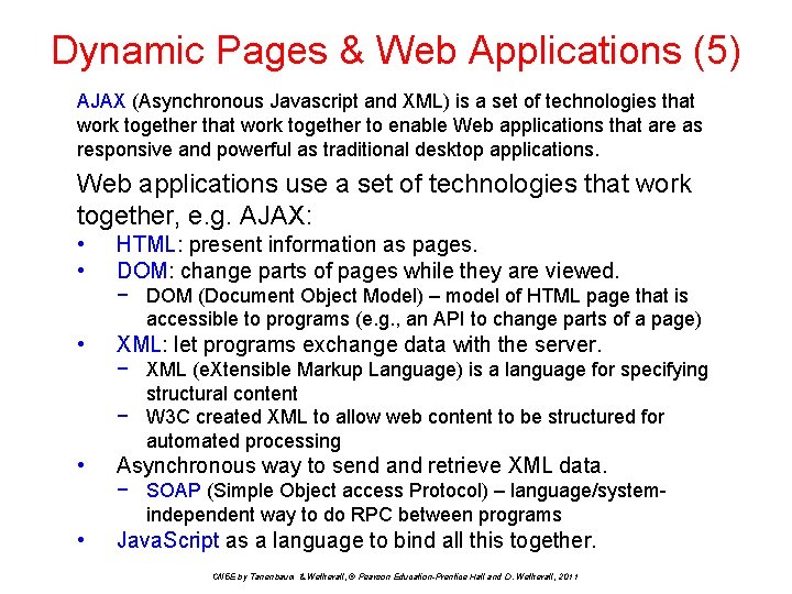Dynamic Pages & Web Applications (5) AJAX (Asynchronous Javascript and XML) is a set