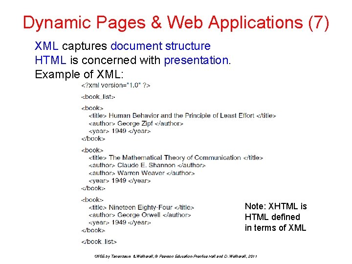 Dynamic Pages & Web Applications (7) XML captures document structure HTML is concerned with