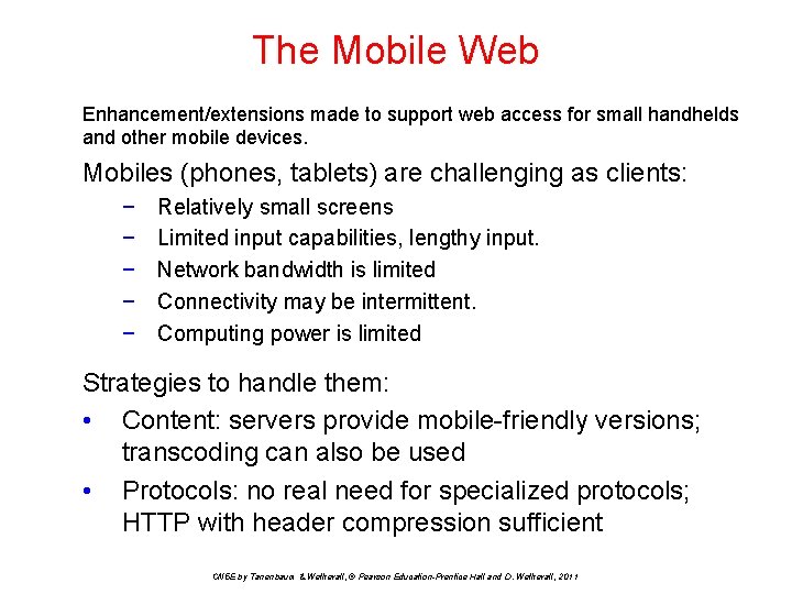 The Mobile Web Enhancement/extensions made to support web access for small handhelds and other