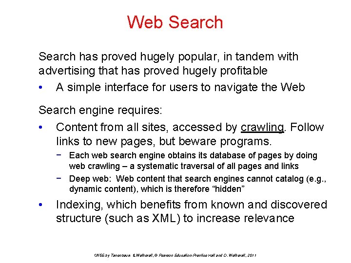 Web Search has proved hugely popular, in tandem with advertising that has proved hugely