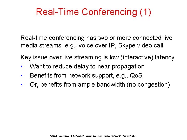 Real-Time Conferencing (1) Real-time conferencing has two or more connected live media streams, e.