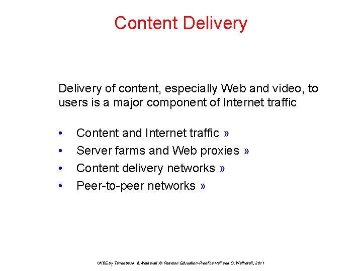 Content Delivery of content, especially Web and video, to users is a major component