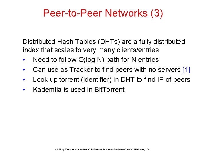 Peer-to-Peer Networks (3) Distributed Hash Tables (DHTs) are a fully distributed index that scales