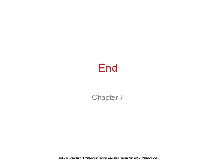 End Chapter 7 CN 5 E by Tanenbaum & Wetherall, © Pearson Education-Prentice Hall