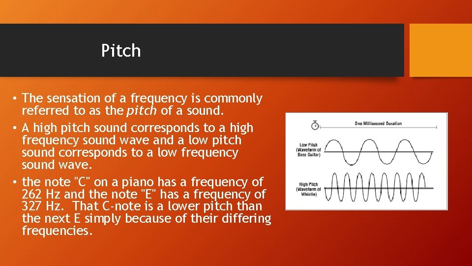 Pitch • The sensation of a frequency is commonly referred to as the pitch