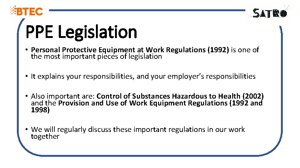 PPE Legislation • Personal Protective Equipment at Work Regulations (1992) is one of the