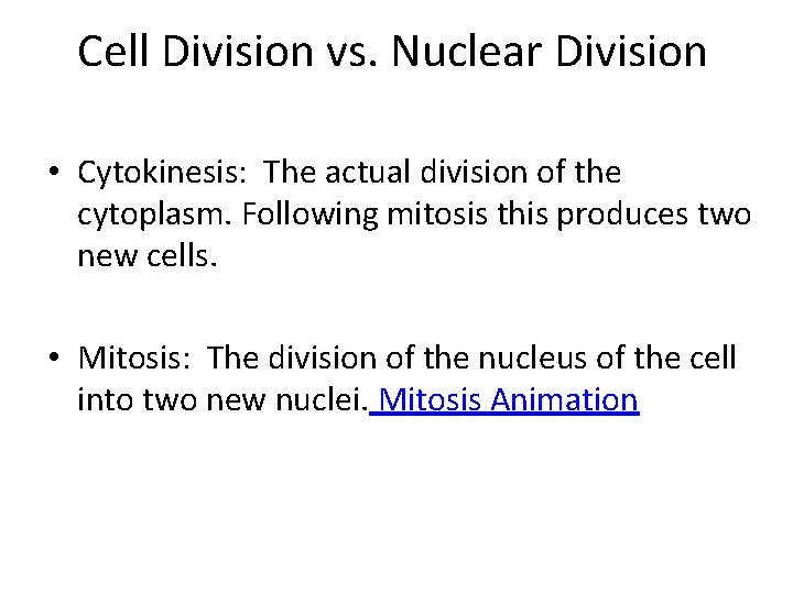 Cell Division vs. Nuclear Division • Cytokinesis: The actual division of the cytoplasm. Following