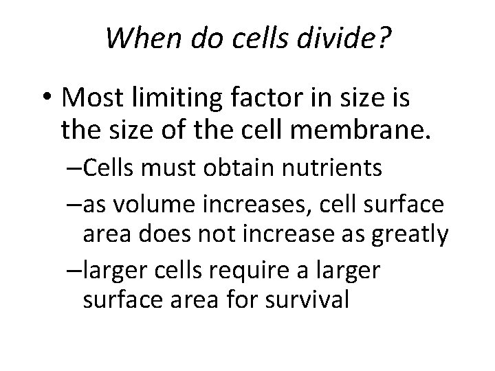 When do cells divide? • Most limiting factor in size is the size of