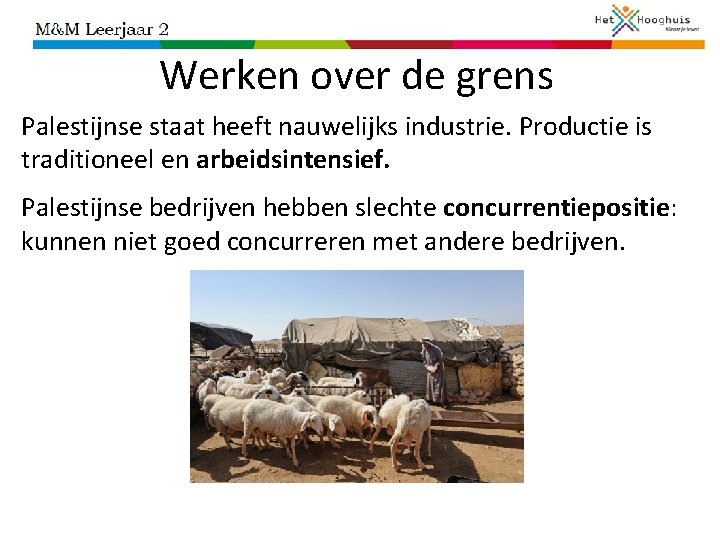 Werken over de grens Palestijnse staat heeft nauwelijks industrie. Productie is traditioneel en arbeidsintensief.