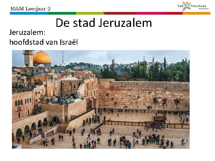 De stad Jeruzalem: hoofdstad van Israël 