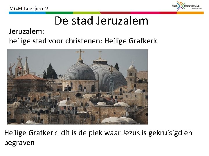 De stad Jeruzalem: heilige stad voor christenen: Heilige Grafkerk: dit is de plek waar