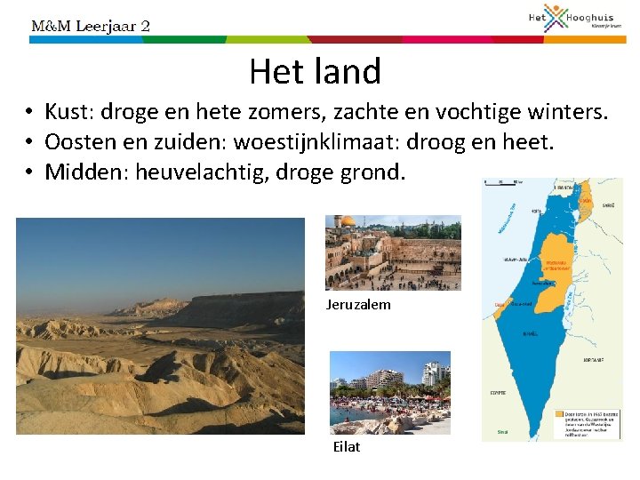 Het land • Kust: droge en hete zomers, zachte en vochtige winters. • Oosten