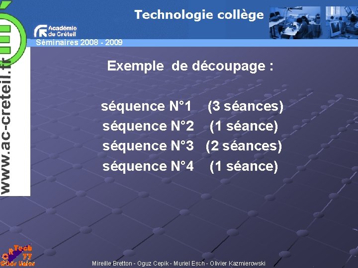 Séminaires 2008 - 2009 Exemple de découpage : séquence N° 1 (3 séances) séquence