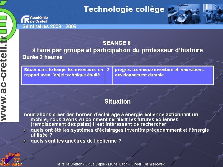 Séminaires 2008 - 2009 SEANCE 6 à faire par groupe et participation du professeur